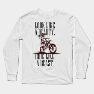 Look Like A Beauty, Ride Like A Beast Long Sleeve T-Shirt